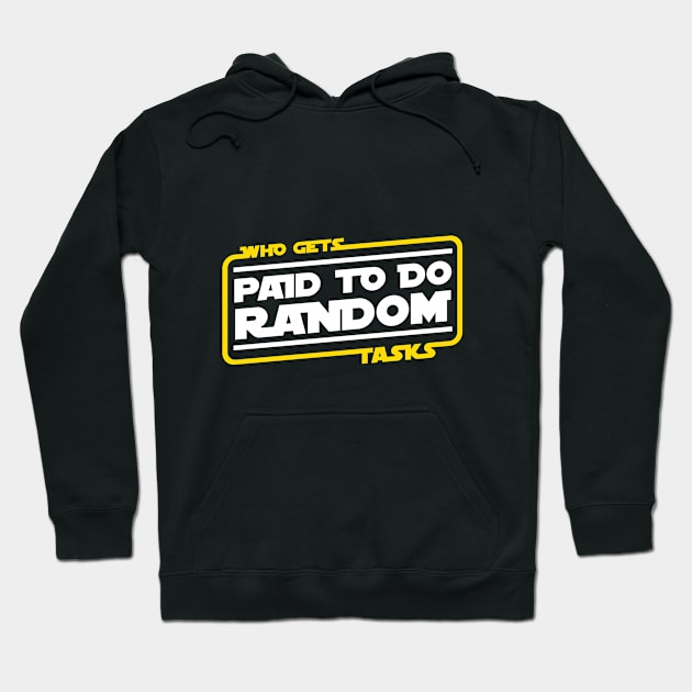 Who Gets Paid To Do Random Tasks Hoodie by Cinestore Merch